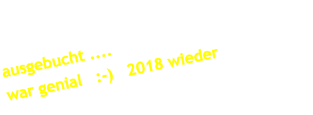 ausgebucht .... war genial   :-)   2018 wieder